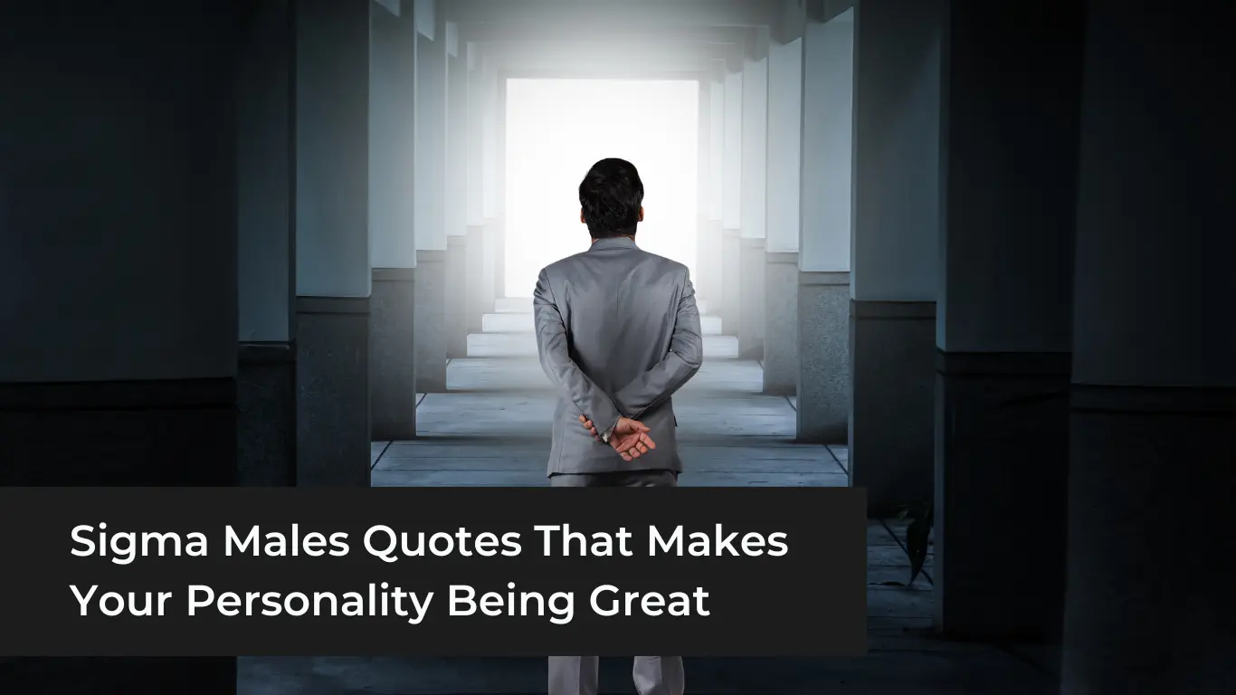 Sigma Males Quotes That Makes Your Personality Being Great