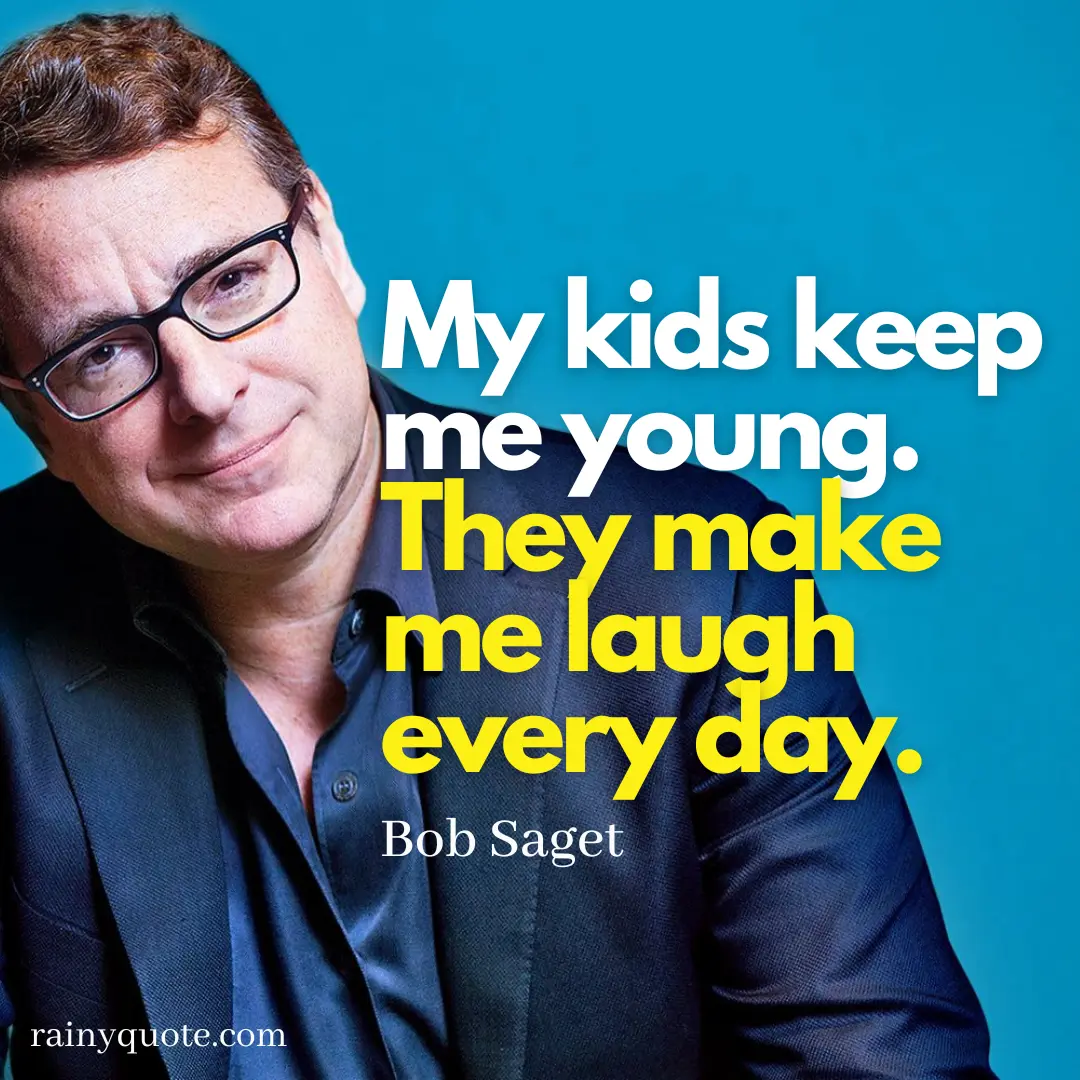 Bob Saget Quotes 13