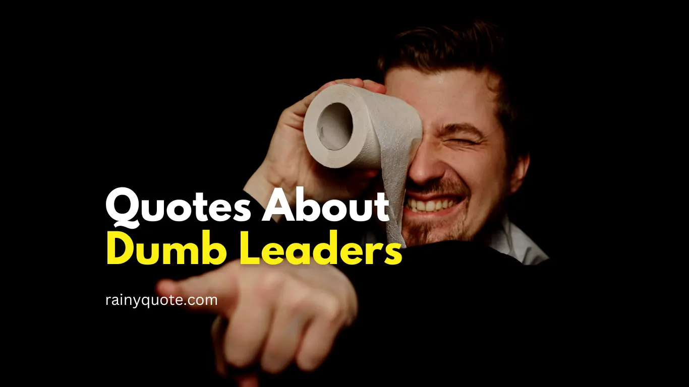 Quotes About Dumb Leaders