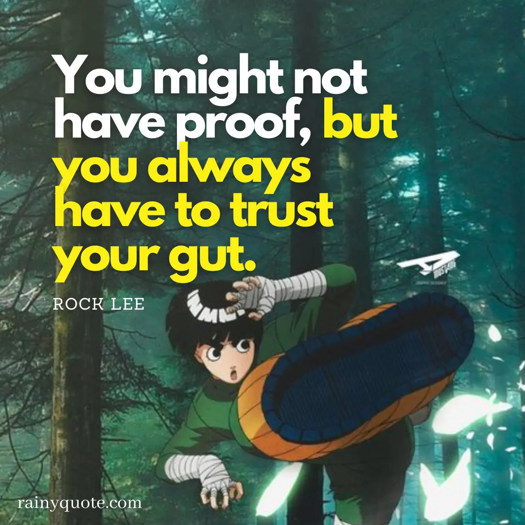 rock lee quotes: You might not have proof, but you always have to trust your gut.