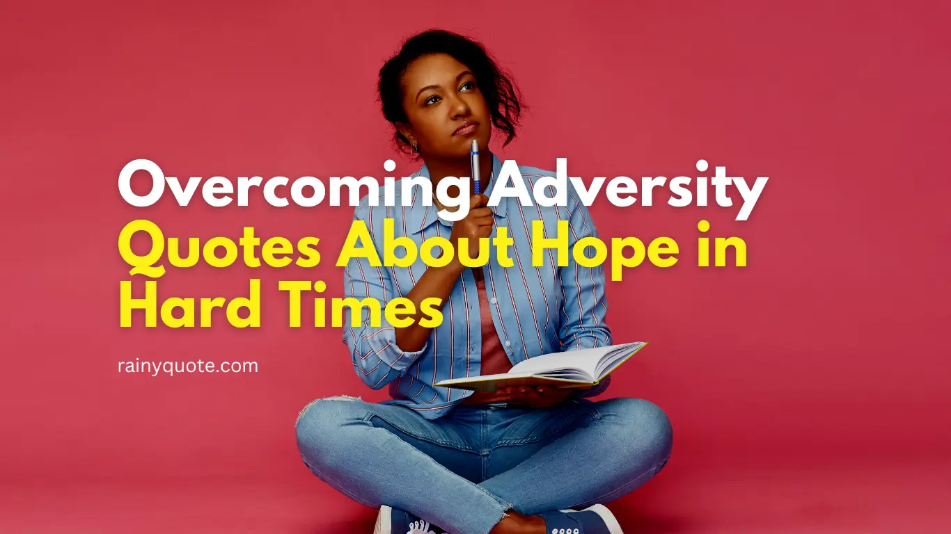 Overcoming Adversity on Quotes About Hope in Hard Times